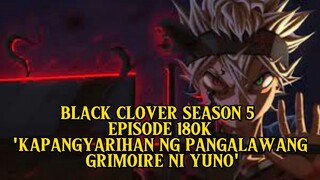 BLACK CLOVER SEASON 5 EPISODE 180 'KAPANGYARIHAN NG PANGALAWANG GRIMOIRE NI YUNO