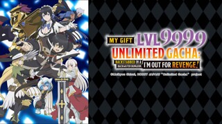 My Gift Lvl 9999 Unlimited Gacha Episode 1