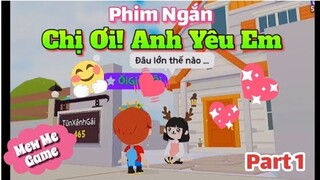 Play Together | Phim Ngắn - "Chị Ơi Anh Yêu Em" Chuyện Tình Cô Nàng 2k4 Và Nhóc 2k12