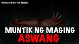 MUNTIK NG MAGING ASWANG| Kwentong Yanggaw| Aswang Story