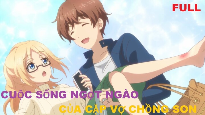 Cuộc sống ngọt ngào của cặp vợ chồng son | Tóm tắt anime | MOE ANIME