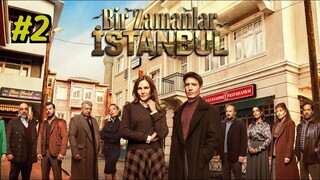 Episode 2 Bir Zamanlar Istanbul الترجمة العربية