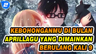 Kebohonganmu Di Bulan April| Lagu Yang Dimainkan Berulang Kali 9_2