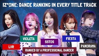 IZ*ONE DANCE RANKING IN EVERY TITLE TRACK (Professional Dancer Ranking) | La Vie En Rose - Panorama