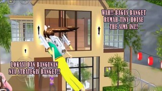 WAH BAGUS BANGET RUMAH TINY HOUSE THE SIMS INI!! LOKASINYA STRATEGIS!! SAKURA SCHOOL SIMULATOR