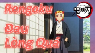 Rengoku Đau Lòng Quá