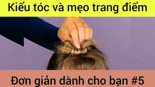 Kiểu tóc và mẹo trang điểm đơn giản dành cho bạn #5