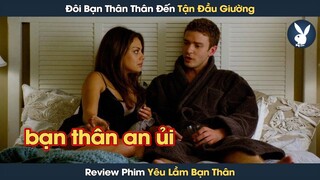 [Review Phim] Đôi Bạn Thân Đến Tận Đầu Giường, Ở Trên Tình Bạn Ở Dưới Tình Yêu