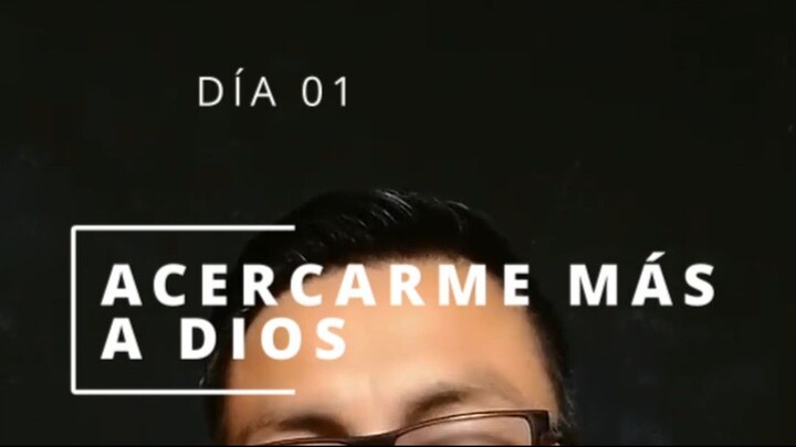 DÍA 01 ACERCÁNDOME MÁS A DIOS