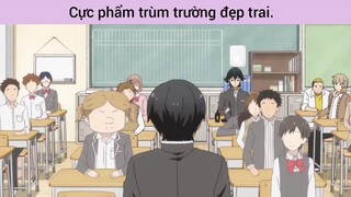 Cực phẩm trùm trường đẹp trai