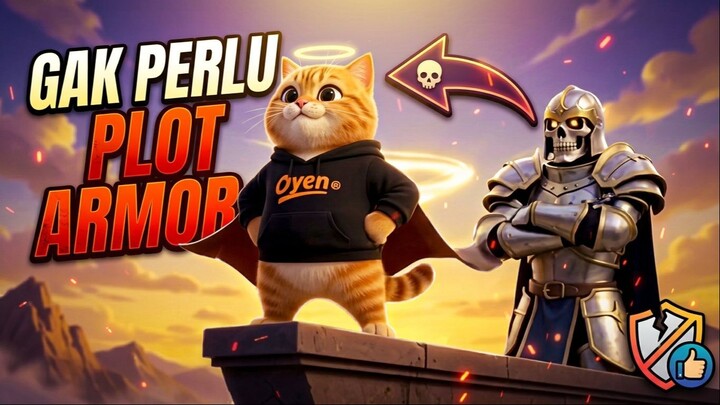 Enggak Perlu Plot Armor - Oyen Pasti Bisa