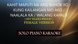 KAHIT MAPUTI /KUNG KAILANGAN MO AKO/NAAALALA KA/WALANG KAPALIT( REY VALERA MEDLEY / FEMALE VERSION )