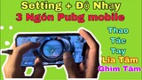 PUBG Mobile | Setting + Độ Nhạy 3 Ngón - Thao Tác Cầm Tay - Lia Tâm - Ghìm Tâm | NhâmHNTV