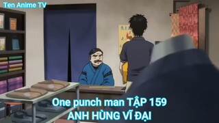 One punch man TẬP 159-ANH HÙNG VĨ ĐẠI