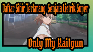 [Daftar Sihir Terlarang: Senjata Listrik Super|AMV]Only My Railgun_1