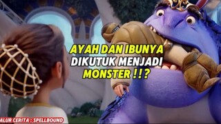 ORANG TUANYA DIKUTUK MENJADI MONSTER _ Alur Cerita SPELLBOUND