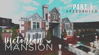 VICTORIAN MANSION SPEED BUILD PART 1 | Welcome to ROBLOX Bloxburg