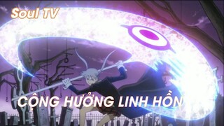 Soul Eater (Short Ep 4) - Cộng hưởng linh hồn