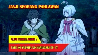 SEBUAH JANJI YANG MENYATUKAN KE 4 PAHLAWAN | ALUR CERITA ANIME TATE NO YUUSHA EPISODE 17