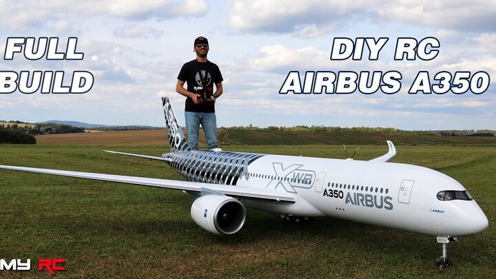 Build a large remote-controlled aircraft from scratch based on the Airbus A350 aircraft