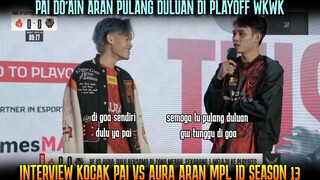 PAI DO'AIN ARAN PULANG DULUAN DI PLAYOFF 😅 INTERVIEW PAI VS ARAN MPL ID SEASON 13