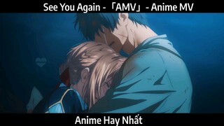 See You Again -「AMV」- Anime MV Hay Nhất