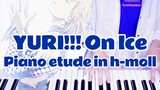 [ Yuri!!! on Ice | Piano | Accompanying Score] King Crab Strong Because of Solitude / ピアノ Etude ロ Short Key (Piano etude in h-moll) - yuri on ice ost