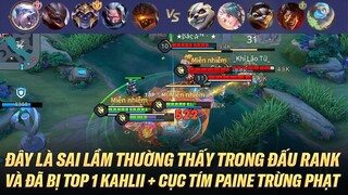 CỤC TÍM PAINE + TOP 1 KAHLII TRỪNG PHẠT SAI LẦM THƯỜNG THẤY TRONG ĐẤU RANK