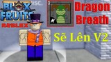 Blox Fruirs - Dragon Breath Loại Melee Cuối Cùng Sẽ Lên V2 _ Roblox