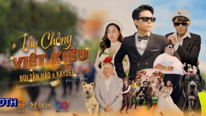 BÙI TẤN HẢO | LẤY CHỒNG VIỆT KIỀU ft. KAYDEE x PHÚC PIN | OFFICIAL MUSIC VIDEO 4K