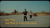 Tam Giác - Anh Phan ft. Low G & Larria. (M-V)