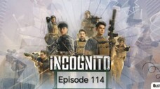 INCOGNITO EP. 114 FULL EPISODE