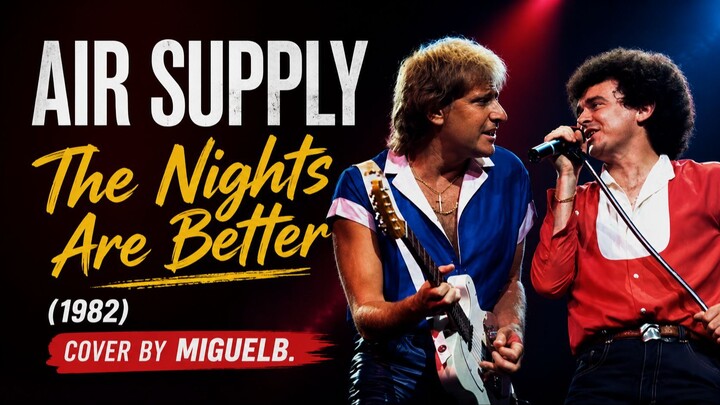 Air Supply - The Nights Are Better (1982) | Cover by MIGUELB.