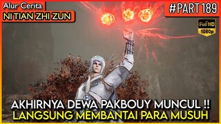 DEWA PAKBOUY MUNCUL !! SEMUA MUSUH AUTO RATA - Alur Cerita Donghua #NTZZ (PART 189)