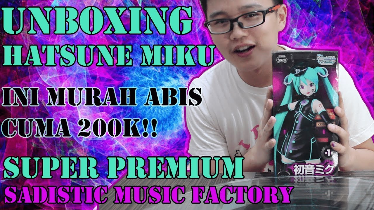 Unboxing Spm Hatsunemiku Sadistic Music Factory Cuma 0k Nih Bilibili
