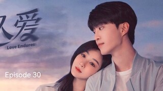 🇨🇳I EP 30 Love Endures (2024) English Sub