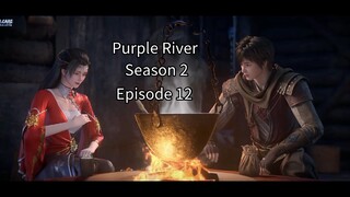 💫Zi Chuan Xiu_Purple River s2_Ep 12 Subtitle Indo