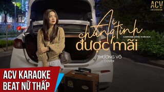 Karaoke | Ai Chung Tình Được Mãi - Đinh Tùng Huy x Thương Võ Cover | Beat Nữ Thấp