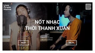 Ngắn x D.Blue live " Nốt Nhạc Thời Thanh Xuân " | Live From Home #12