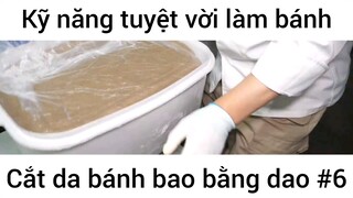 Kỹ năng tuyệt vời làm bánh cắt da bánh bao bằng dao #6