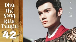 Phù Thế Song Kiều Truyện - Tập 42 [Lồng tiếng] | Phim cổ trang trung quốc hay nhất, review phim