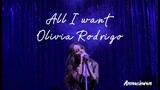 All I Want - Olivia Rodrigo 💜