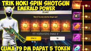 CUMA 79 DIAMOND DAPET 5 TOKEN SEKALIGUS !! CARA HOKI MENDAPATKAN SHOTGUN EMERALD POWER - TRIK HOKI