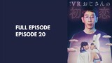 (FULL)[ENGSUB] VR OJISAN NO HATSUKOI EPISODE 20