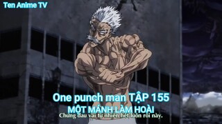 One punch man TẬP 155-MỘT MÁNH LÀM HOÀI