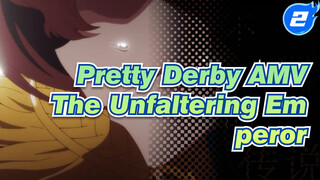 The Legend of the Unfaltering Emperor, Commences! | Pretty Derby AMV_2