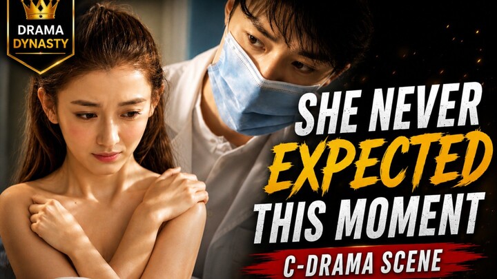 👑 Drama Dynasty — C-Drama🔥 She Never Expected This Moment | C-Drama