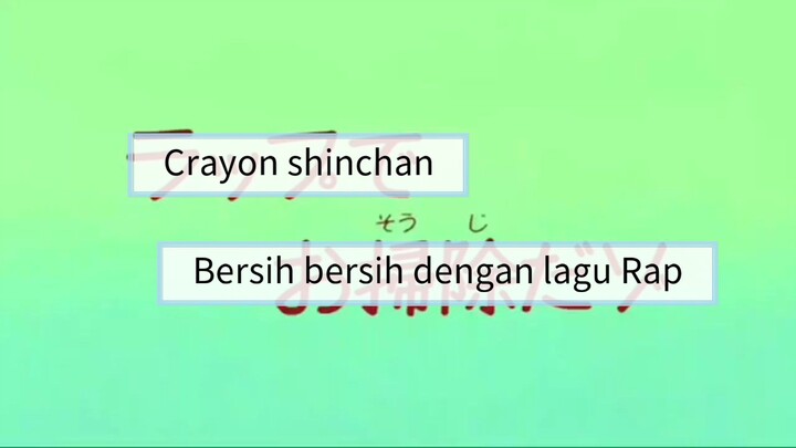 crayon shinchan Bersih bersih dengan lagu Rap