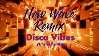 NEW WAVE DISCO VIBES / BEST OF 70's 80's 90's DISCO HITS / NEW WAVE REMIX