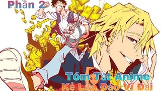 Tóm tắt Anime: " Kẻ Lừa Đảo Vĩ Đại " | Phần 2 | Review Anime hay